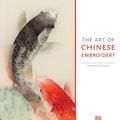 Cover Art for 9780980876789, The Art of Chinese Embroidery by Margaret Lee