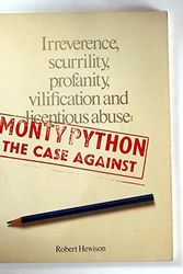 Cover Art for 9780413486608, Monty Python: The Case Against by Robert Hewison