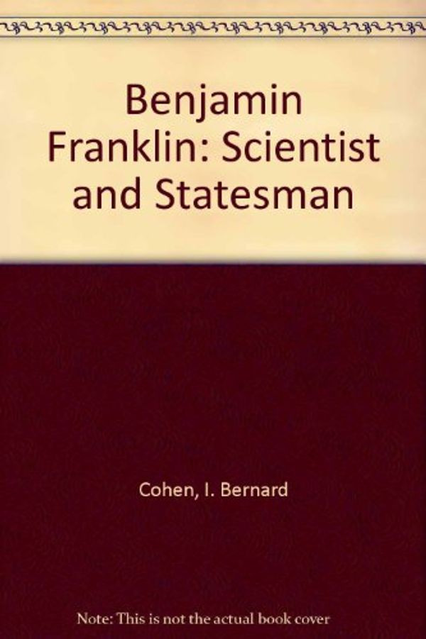 Cover Art for 9780684142517, Benjamin Franklin: Scientist and Statesman (DSB editions) by I. Bernard Cohen