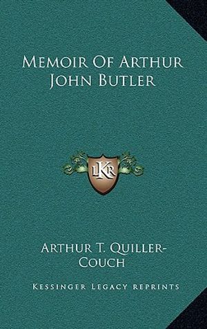 Cover Art for 9781163849415, Memoir of Arthur John Butler by Arthur Quiller-couch