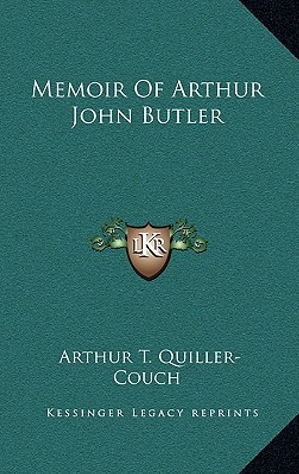 Cover Art for 9781163849415, Memoir of Arthur John Butler by Arthur Quiller-couch