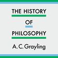Cover Art for B07YL6BH5S, The History of Philosophy by A. C. Grayling