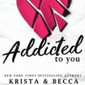 Cover Art for 9781950165957, Addicted To You (1) by Krista Ritchie, Becca Ritchie