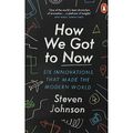 Cover Art for 9780141986876, How We Got To Now by Steven Johnson