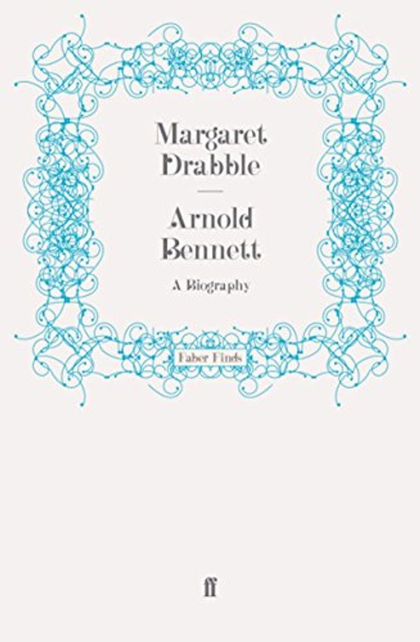 Cover Art for B007BLO4US, Arnold Bennett: A Biography by Margaret Drabble