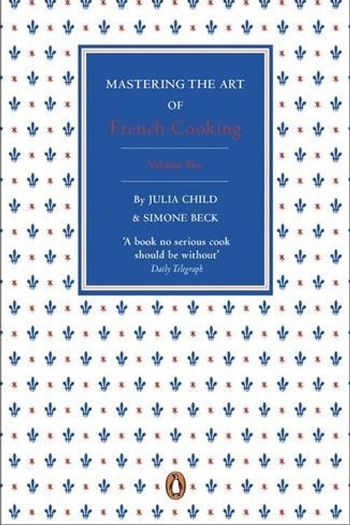 Cover Art for 9780141048420, Mastering the Art of French Cooking, Volume 2 by Julia Child, Simone Beck