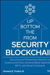 Cover Art for 9781119896296, Blockchain Security from the Bottom Up: Securing and Preventing Attacks on Cryptocurrencies, Decentralized Applications, NFTs, and Smart Contracts by Poston III, Howard E.