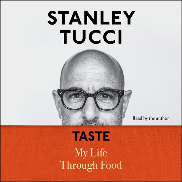 Cover Art for 9781797123479, Taste: My Life Through Food by Stanley Tucci, Stanley Tucci