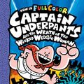 Cover Art for 9781338615135, Captain Underpants and the Wrath of the Wicked Wedgie Woman: Color Edition (Captain Underpants #5) by Dav Pilkey