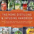 Cover Art for 9781604335576, The Home Distilling & Infusing Handbook (Second Edition) by Matthew Teacher