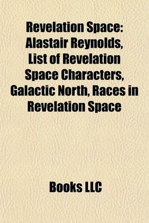 Cover Art for 9781155486628, Revelation Space: Alastair Reynolds, Lis by Books Llc