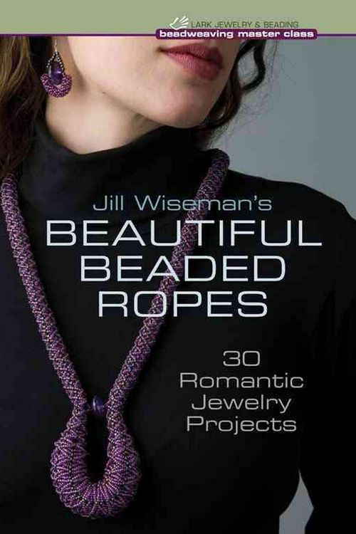 Cover Art for 9781454703563, Jill Wiseman's Beautiful Beaded Ropes by Jill Wiseman