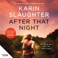 Cover Art for 9781460789957, After That Night by Karin Slaughter