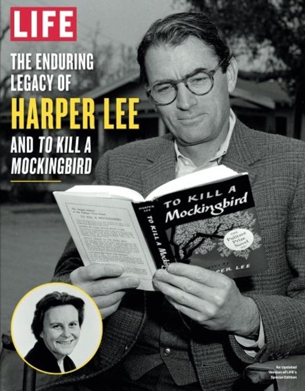 Cover Art for 9781683303510, LIFE The Enduring Legacy of Harper Lee and To Kill a Mockingbird by Editors Of LIFE