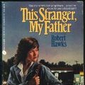 Cover Art for 9780380707393, This Stranger, My Father by Robert Hawks