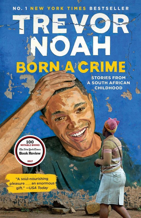 Cover Art for 9780525509028, Born a Crime: Stories from a South African Childhood by Trevor Noah