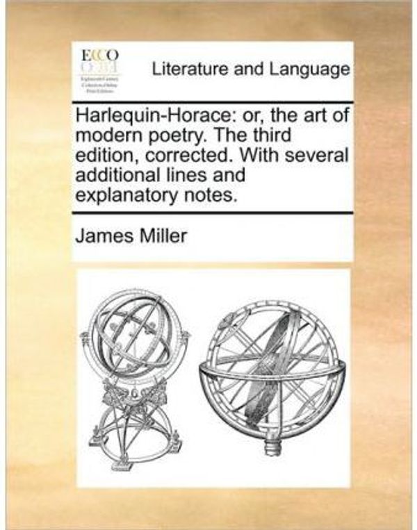 Cover Art for 9781170592489, Harlequin-Horace: Or, the Art of Modern Poetry. the Third Edition, Corrected. with Several Additional Lines and Explanatory Notes. by James Miller