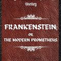 Cover Art for 9783755100140, FRANKENSTEIN; OR, THE MODERN PROMETHEUS. by Mary Wollstonecraft (Godwin) Shelley: ( The 1818 Text - The Complete Uncensored Edition - by Mary Shelley ) by Mary Shelley