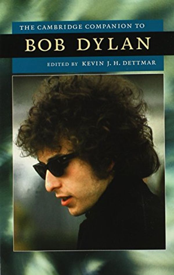 Cover Art for 9780521886949, The Cambridge Companion to Bob Dylan by Kevin J. H. Dettmar