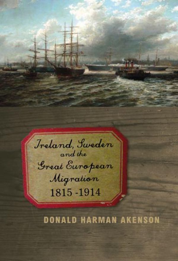 Cover Art for 9780773539570, Ireland, Sweden, and the Great European Migration, 1815-1914 by Donald Harman Akenson