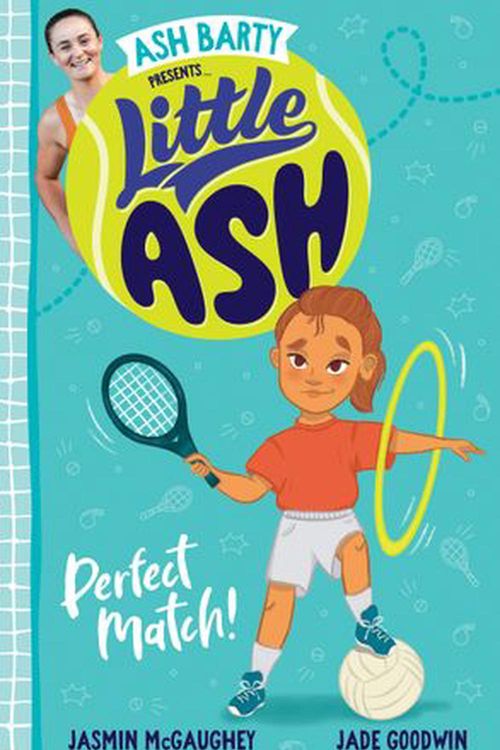 Cover Art for 9781460762769, Little Ash: Perfect Match! by Ash Barty, Jasmin McGaughey