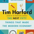 Cover Art for 9781408712658, The Next Fifty Things that Made the Modern Economy by Tim Harford
