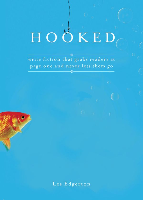 Cover Art for 9781582976914, Hooked: Write Fiction That Grabs Readers at Page One and Never Lets Them Go by Leslie Edgerton
