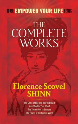 Cover Art for 9780486122359, The Complete Works of Florence Scovel Shinn by Florence Scovel Shinn