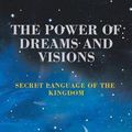 Cover Art for 9781982235444, The Power of Dreams and Visions: Secret Language of the Kingdom by Lisa Randolph