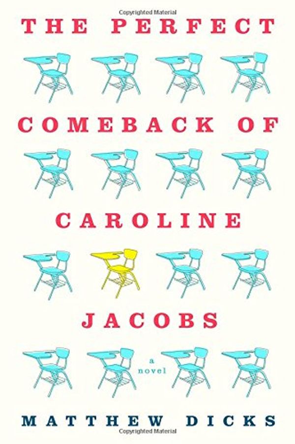 Cover Art for 9781250006301, The Perfect Comeback of Caroline Jacobs by Matthew Dicks
