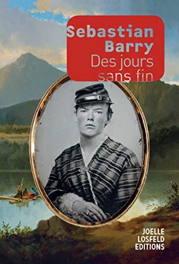 Cover Art for 9782072736872, Des jours sans fin (Littérature étrangère/Joëlle Losfeld) by Sebastian Barry