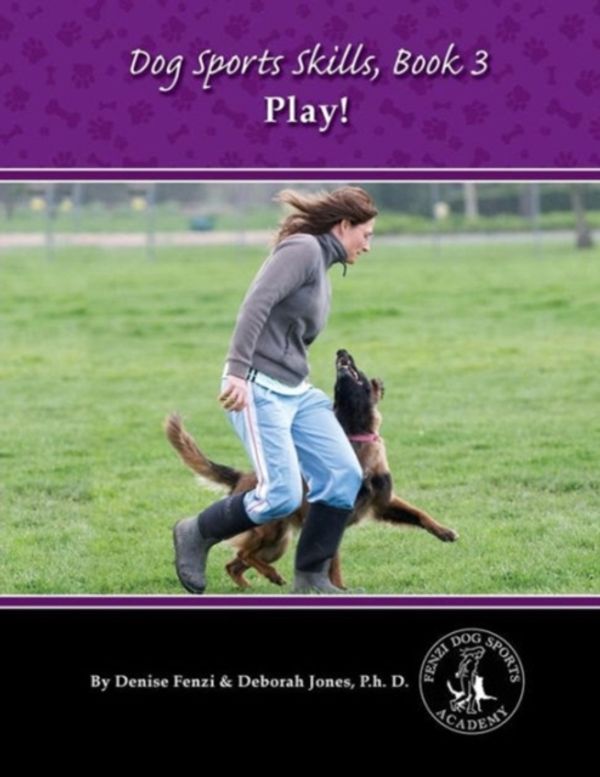 Cover Art for 9780988781849, Dog Sports Skills Book3 - Play by Denise Fenzi, Jones P.h.D., Deborah