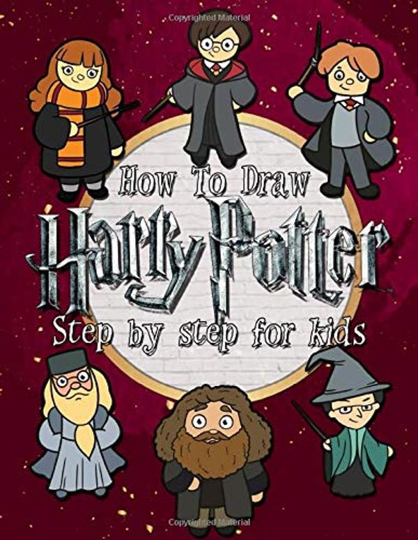 Cover Art for 9781713351733, How to Draw Harry Potter for Kids: Learn To Draw Your Favorite 25 Potter Characters In One Day | Drawing Guide For Kids by Lloyd Cartwright