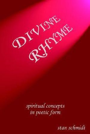 Cover Art for 9781425925826, Divine Rhyme by Stan Schmidt