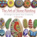 Cover Art for 9780486808932, Art of Stone Painting30 Designs to Spark Your Creativity by F. Sehnaz Bac