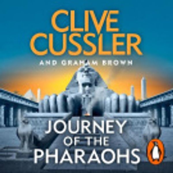Cover Art for 9781405943956, Journey of the Pharaohs: Numa Files #17 by Clive Cussler, Graham Brown, Scott Brick