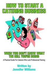 Cover Art for 9781403358905, How to Start a Catering Business by JenniferF Williams