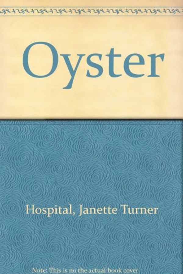 Cover Art for 9780753155363, Oyster by Janette Turner Hospital