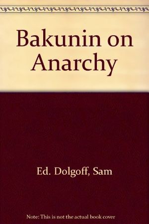 Cover Art for 9780394717838, Bakunin on Anarchy by Mikhail Aleksandrovich Bakunin