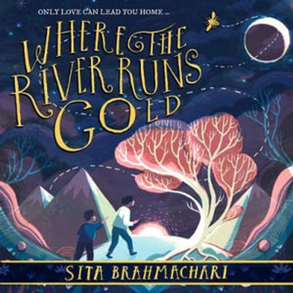 Cover Art for 9781510105454, Where the River Runs Gold by Sita Brahmachari