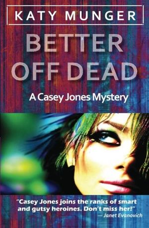 Cover Art for 9781477572320, Better Off Dead by Katy Munger