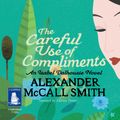 Cover Art for 9781471242151, The Careful Use of Compliments by Alexander McCall Smith