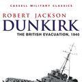 Cover Art for 9781780224527, Dunkirk: The British Evacuation, 1940 by Robert Jackson