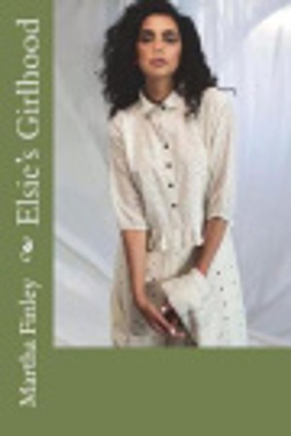 Cover Art for 9781722353117, Elsie's Girlhood by Martha Finley