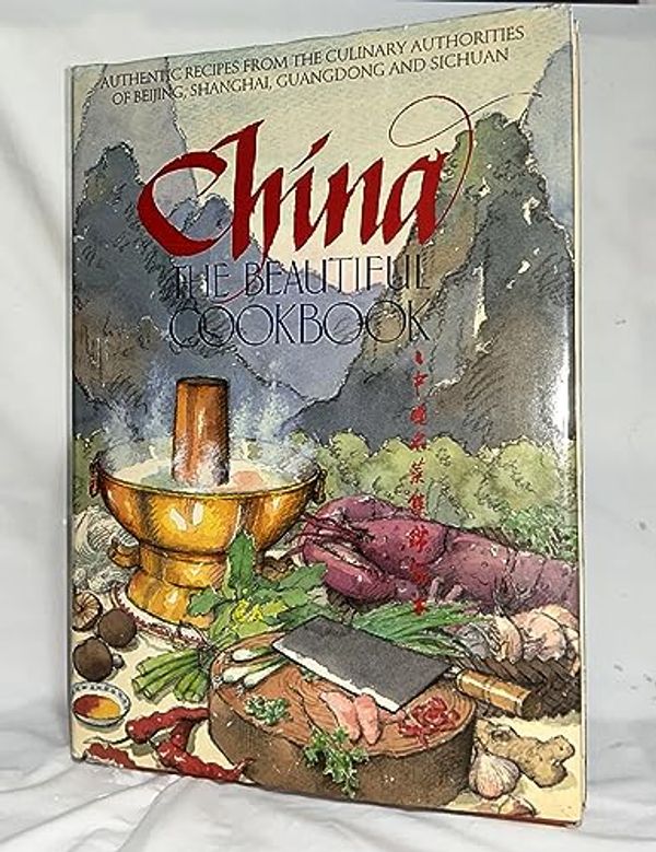 Cover Art for 9780681152717, China The Beautiful Cookbook: Authentic Recipes from the Culinary Authorities of Beijing, Shanghai, Guangdong and Sichuan by kevin Sinclair