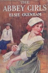 Cover Art for 9781904417323, The Abbey Girls by Elsie J. Oxenham