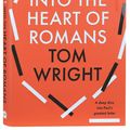 Cover Art for 9780281089840, Into the Heart of Romans: A Deep Dive into Paul's Greatest Letter by Tom Wright