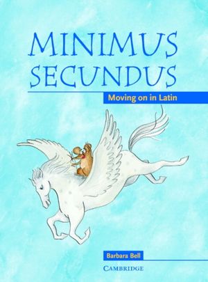 Cover Art for 9780521755450, Minimus Secundus: Moving on in Latin by Barbara Bell