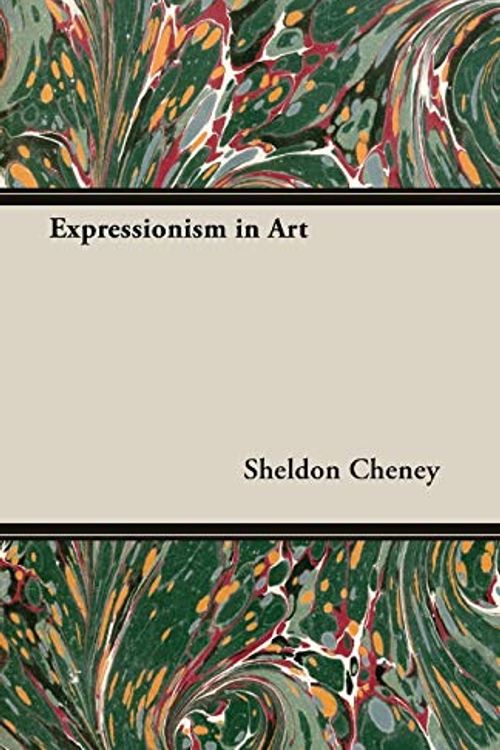 Cover Art for 9781406704556, Expressionism In Art by Sheldon Cheney