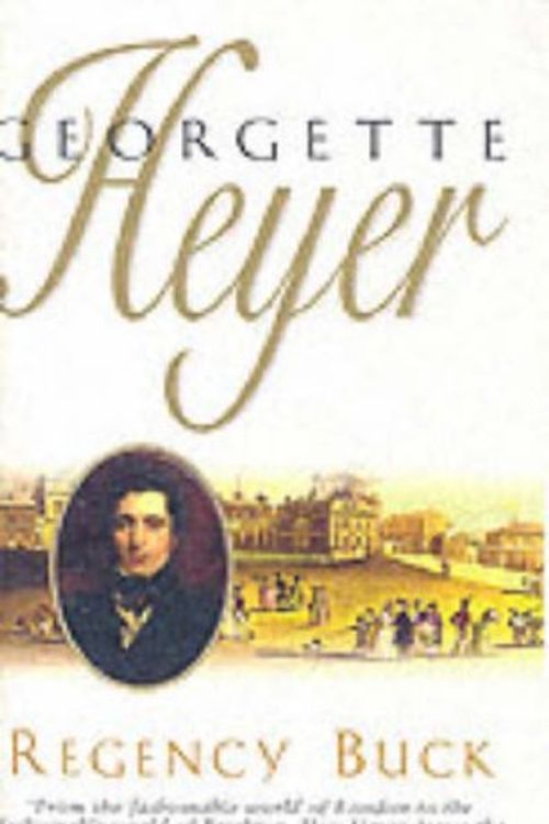 Cover Art for 9780099446859, Regency Buck by Georgette Heyer